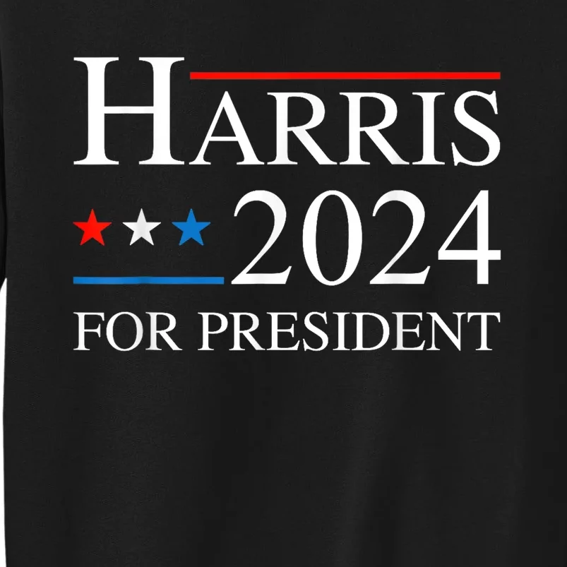 Kamala Harris 2024 For President Election Campaign Tall Sweatshirt