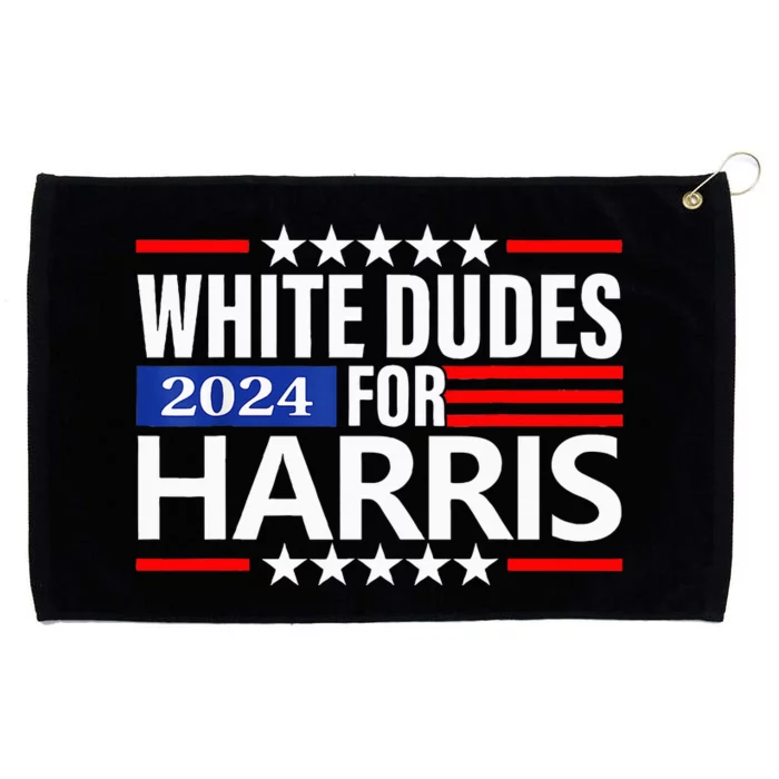 Kamala Harris 2024 White Dudes For Harris 2024 Grommeted Golf Towel