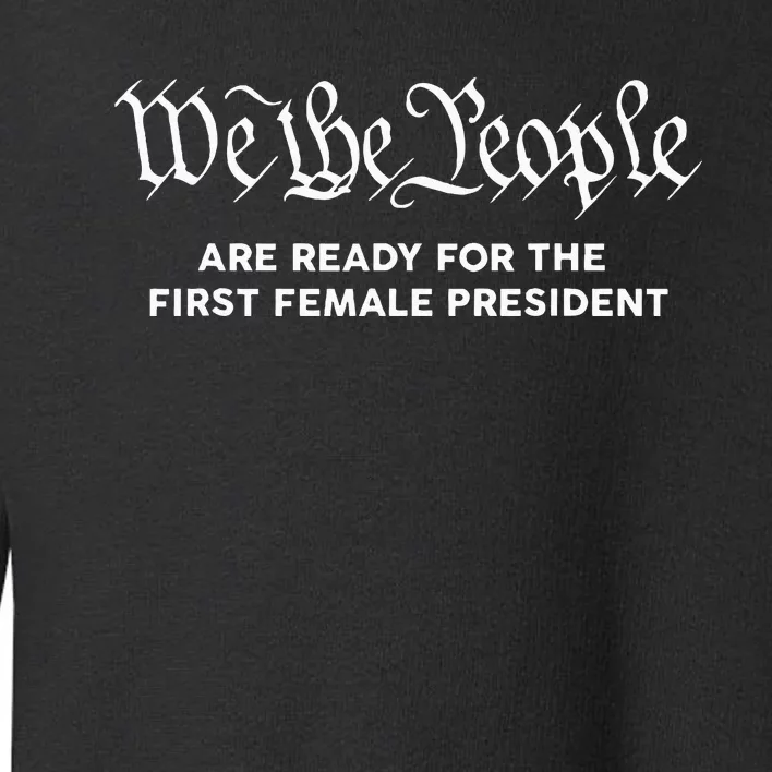 Kamala Harris 2024 We The People First Female President Toddler Sweatshirt