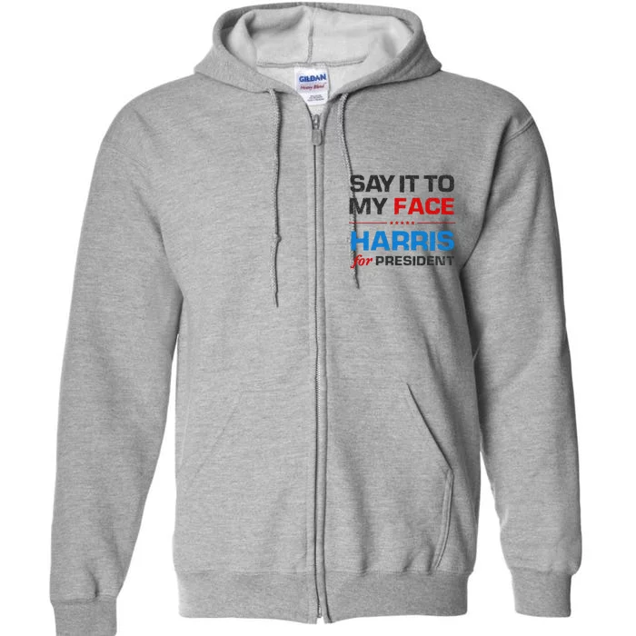 Kamala Harris 2024 Say It To My Face Debate Me Full Zip Hoodie