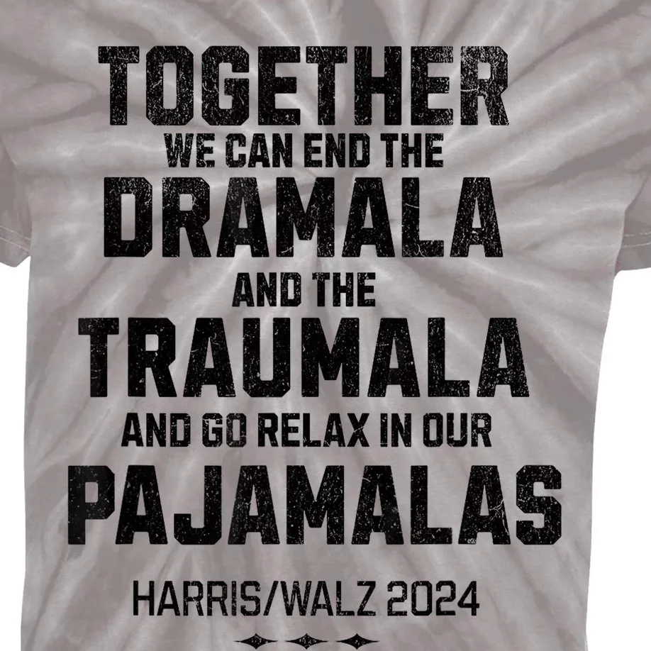 Kamala Harris 2024 End Dramala And The Traumala Kids Tie-Dye T-Shirt