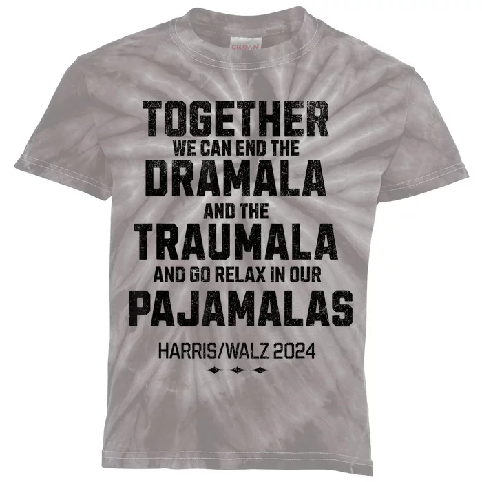 Kamala Harris 2024 End Dramala And The Traumala Kids Tie-Dye T-Shirt