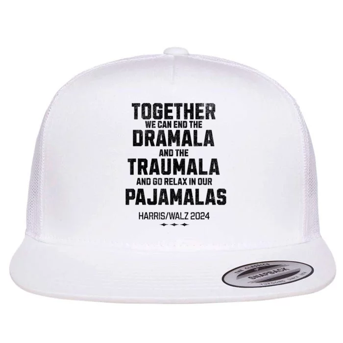 Kamala Harris 2024 End Dramala And The Traumala Flat Bill Trucker Hat