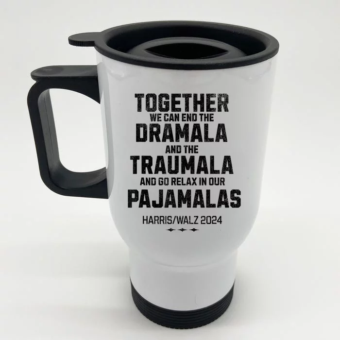 Kamala Harris 2024 End Dramala And The Traumala Front & Back Stainless Steel Travel Mug