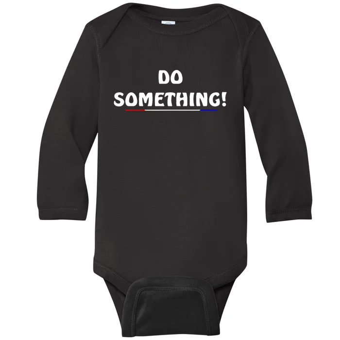 Kamala Harris 2024 Election Michelle Obama Do Something Baby Long Sleeve Bodysuit