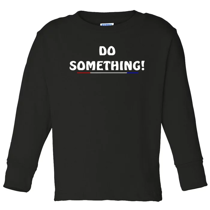 Kamala Harris 2024 Election Michelle Obama Do Something Toddler Long Sleeve Shirt