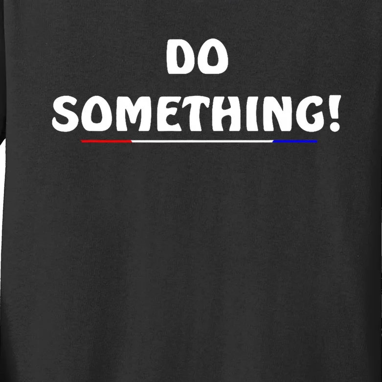 Kamala Harris 2024 Election Michelle Obama Do Something Kids Long Sleeve Shirt