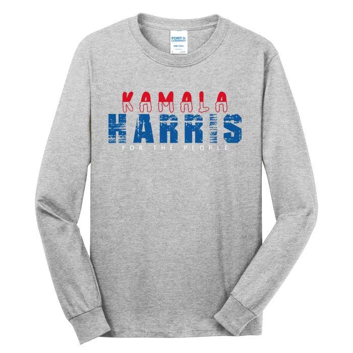 Kamala Harris 2024 For The People Kamala For President Tall Long Sleeve T-Shirt