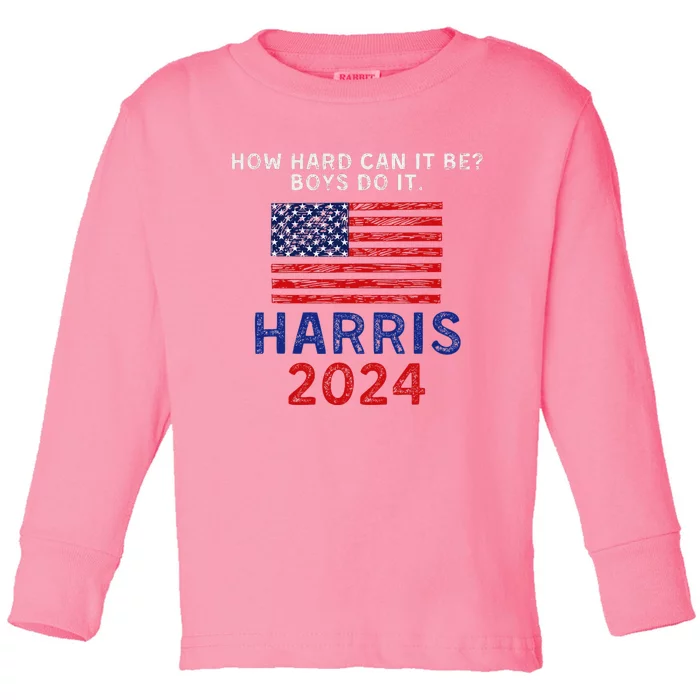 Kamala Harris 2024 How Hard Can It Be Do It Toddler Long Sleeve Shirt