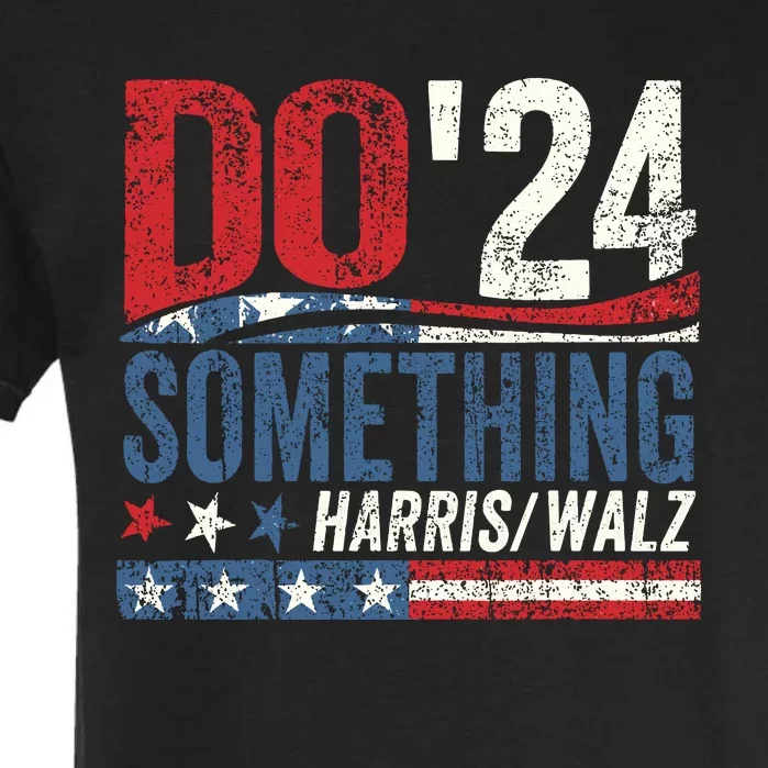 Kamala Harris 2024 Election Michelle Obama Do Something Garment-Dyed Heavyweight T-Shirt