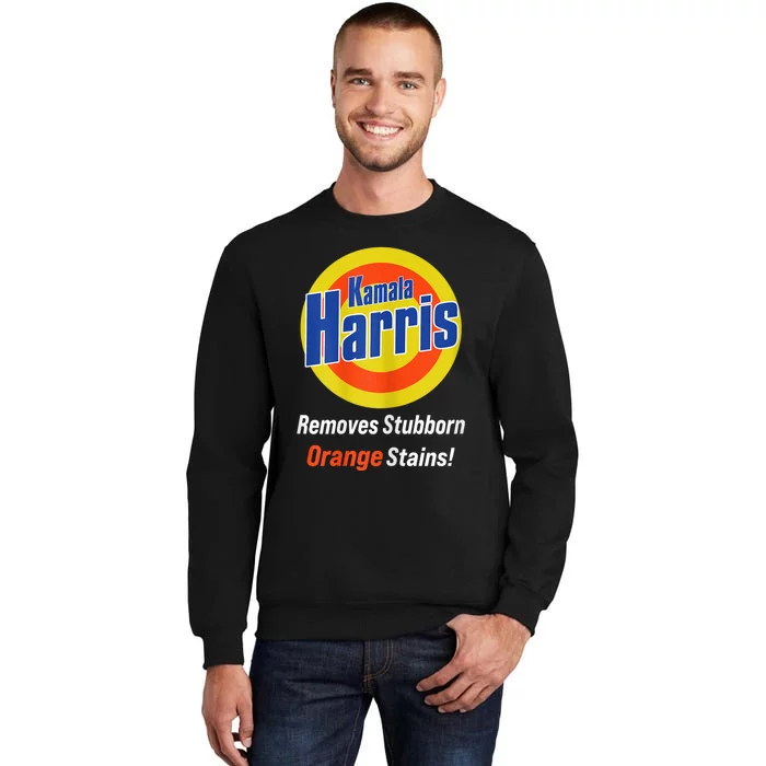 Kamala Harris 2024 Removes Stubborn Orange Stains Tall Sweatshirt