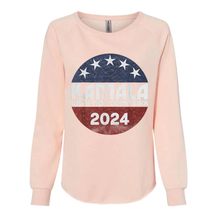 Kamala Harris 2024 President Campaign WeRe Not Going Back Womens California Wash Sweatshirt