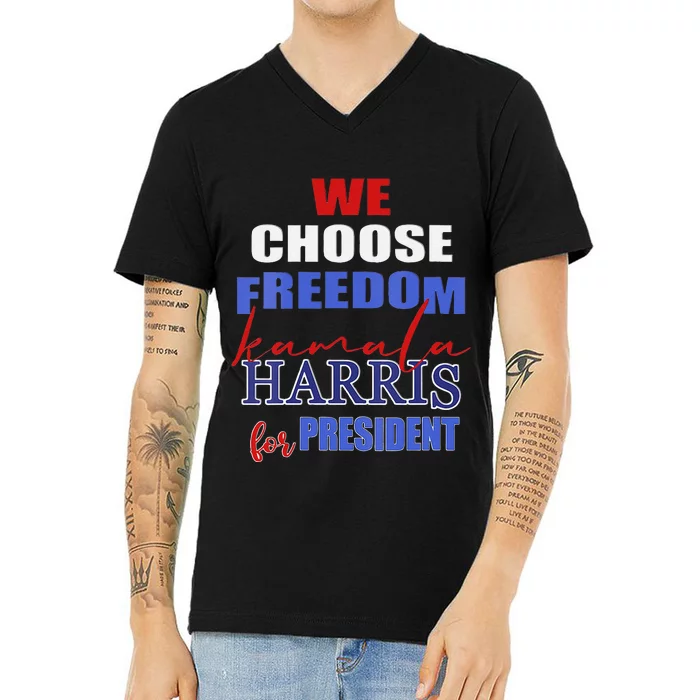 Kamala Harris 2024 We Choose Freedom V-Neck T-Shirt