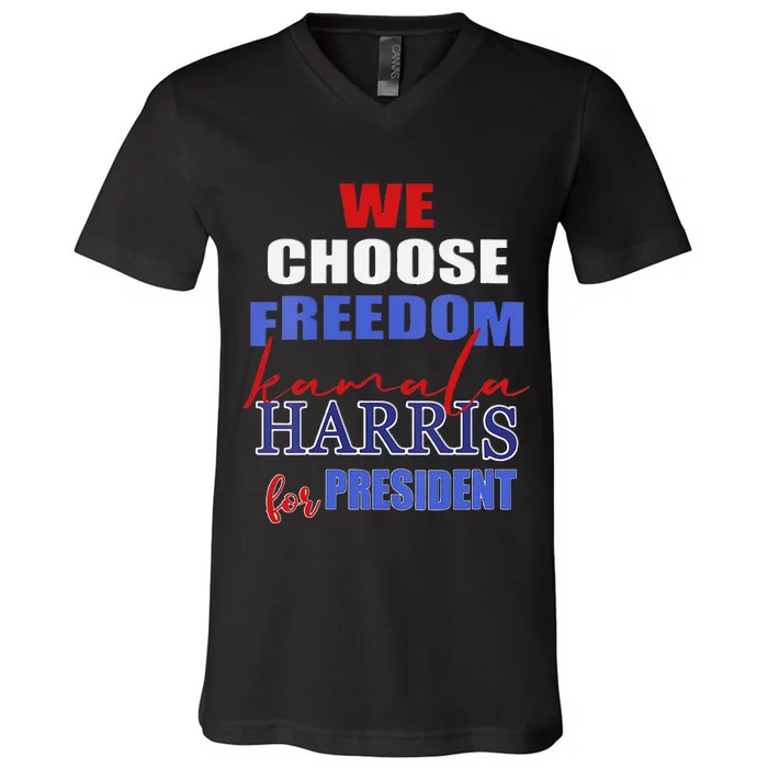 Kamala Harris 2024 We Choose Freedom V-Neck T-Shirt