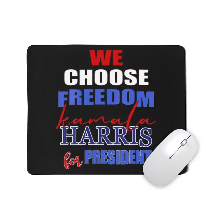 Kamala Harris 2024 We Choose Freedom Mousepad