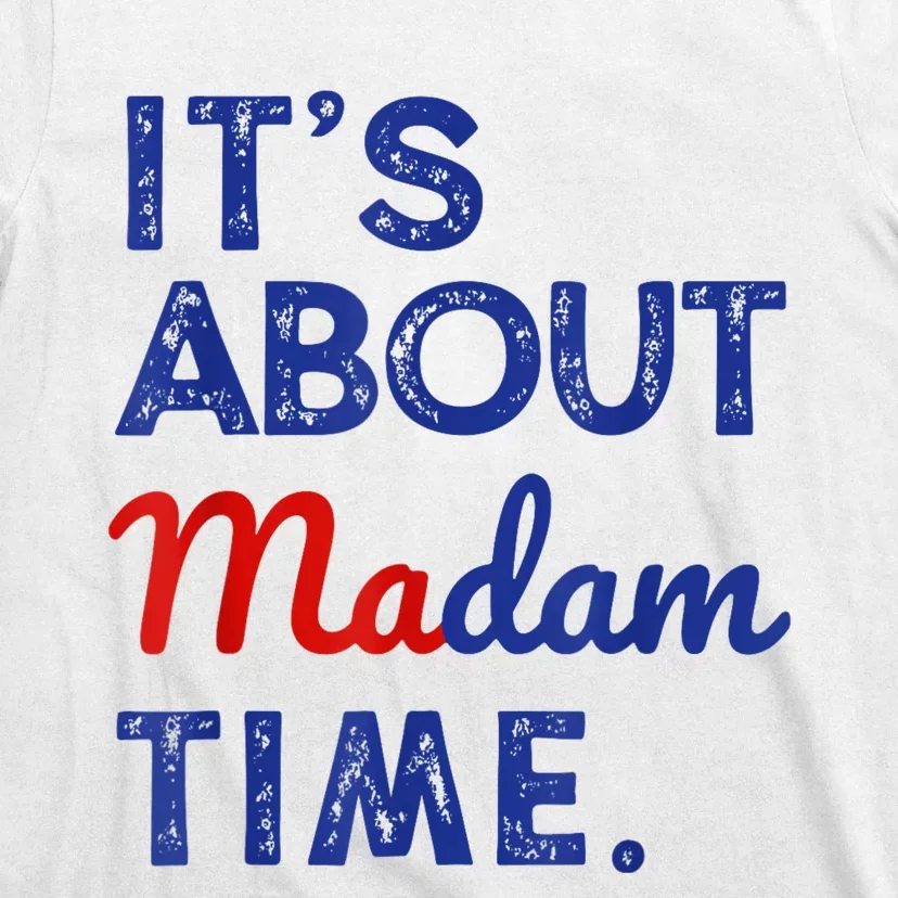 Kamala Harris 2024 ItS About Madam Time President Election T-Shirt