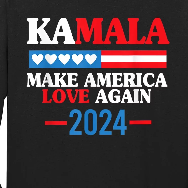 Kalama Harris 2024 Mala Make America Love Again Tall Long Sleeve T-Shirt