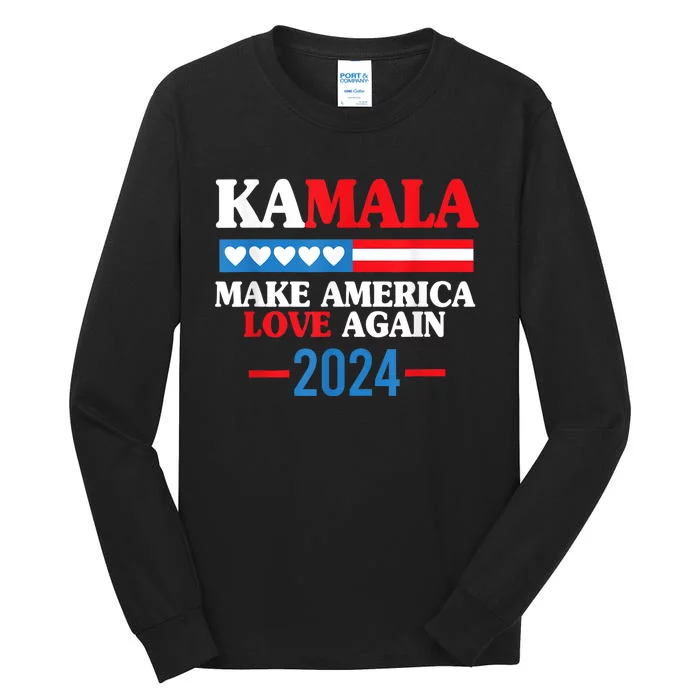 Kalama Harris 2024 Mala Make America Love Again Tall Long Sleeve T-Shirt