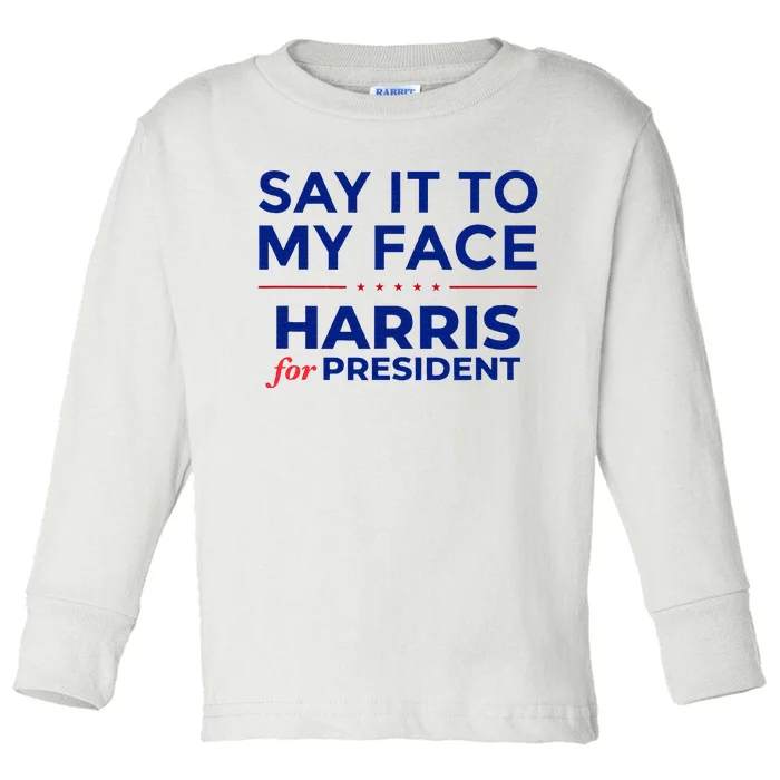 Kamala Harris 2024 Say It To My Face Debate Me Toddler Long Sleeve Shirt