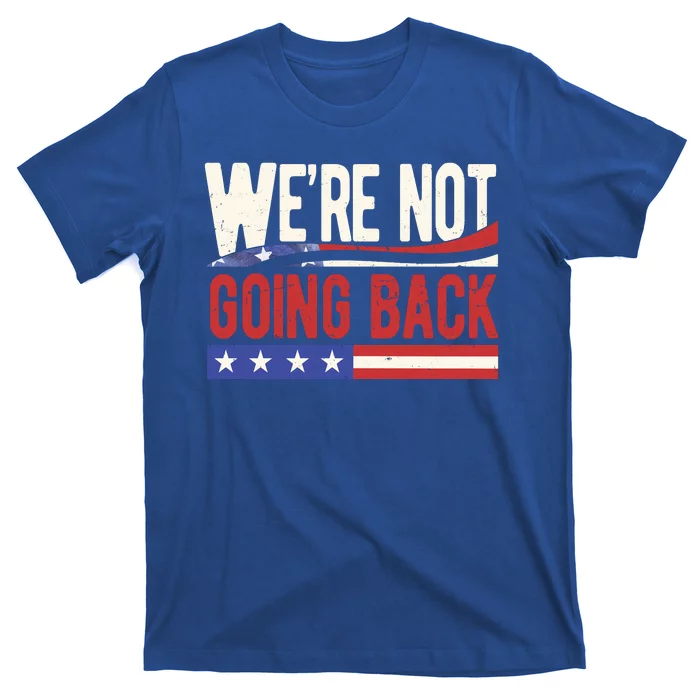 Kamala Harris 2024 Were Not Going Back T-Shirt