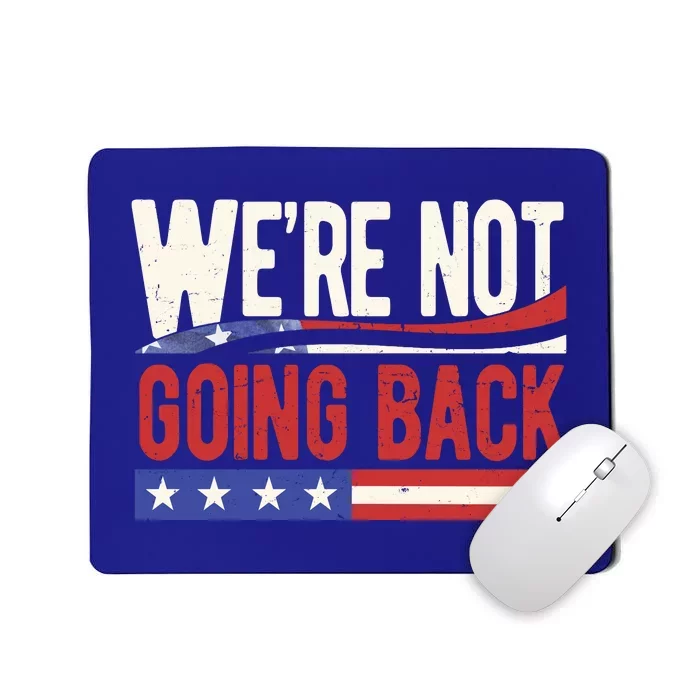 Kamala Harris 2024 Were Not Going Back Mousepad