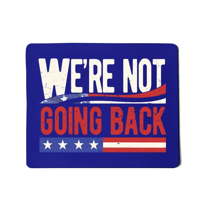 Kamala Harris 2024 Were Not Going Back Mousepad