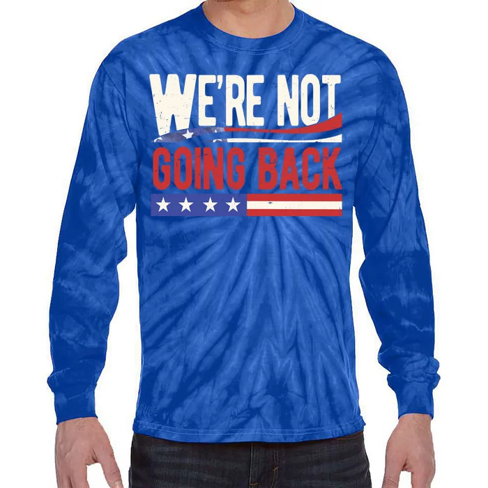 Kamala Harris 2024 Were Not Going Back Tie-Dye Long Sleeve Shirt