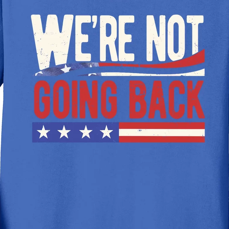 Kamala Harris 2024 Were Not Going Back Kids Long Sleeve Shirt