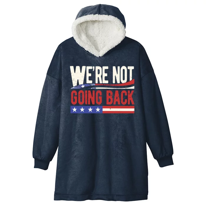 Kamala Harris 2024 Were Not Going Back Hooded Wearable Blanket