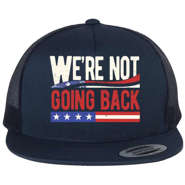 Kamala Harris 2024 Were Not Going Back Flat Bill Trucker Hat