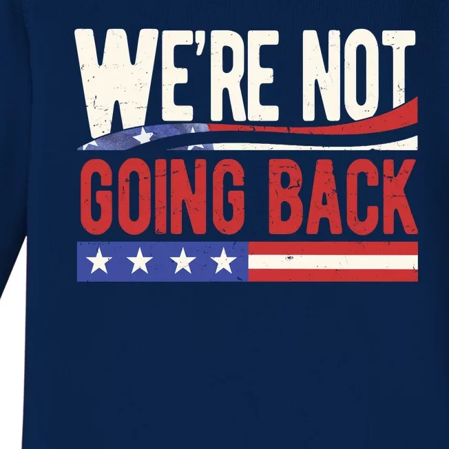 Kamala Harris 2024 Were Not Going Back Baby Long Sleeve Bodysuit