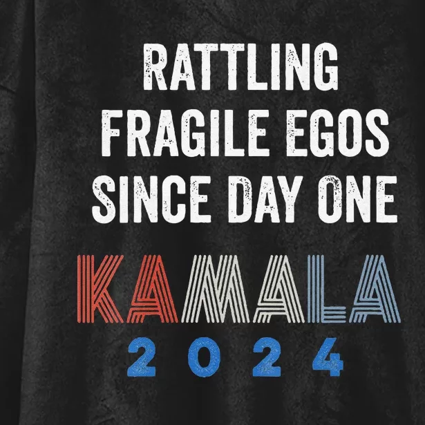 Kamala Harris 2024 “Rattling Fragile Egos Since Day One” Hooded Wearable Blanket