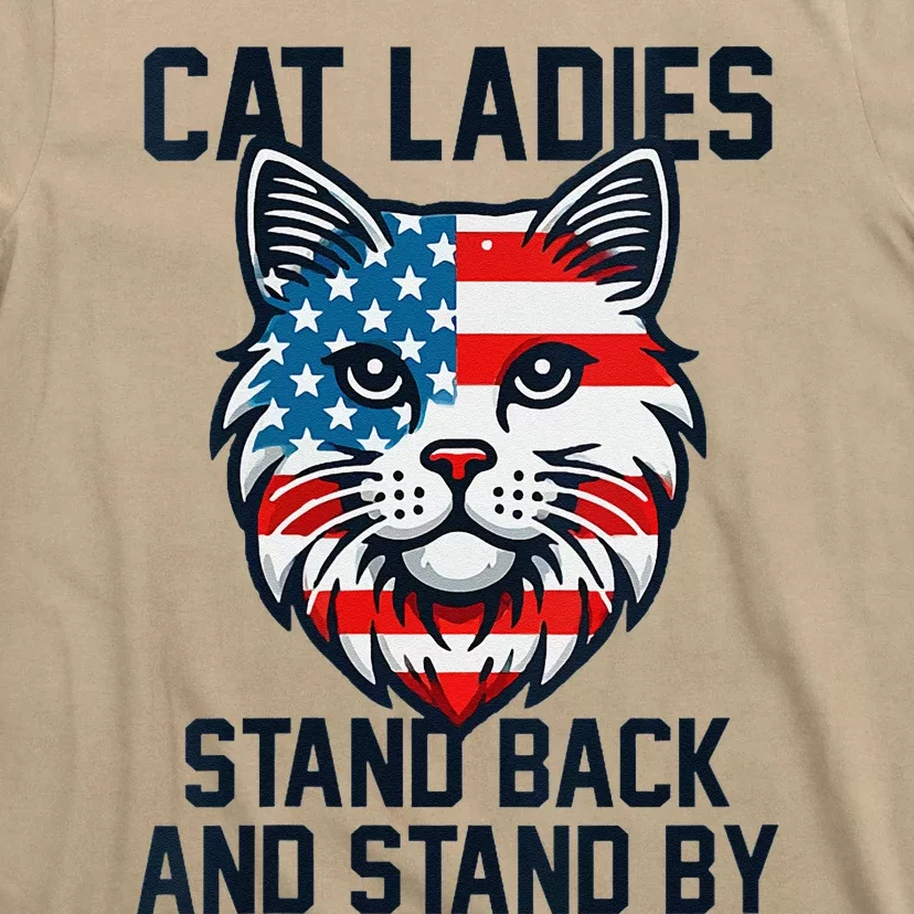 Kamala Harris 2024 Childless Cat Lady Ladies Stand Back By T-Shirt