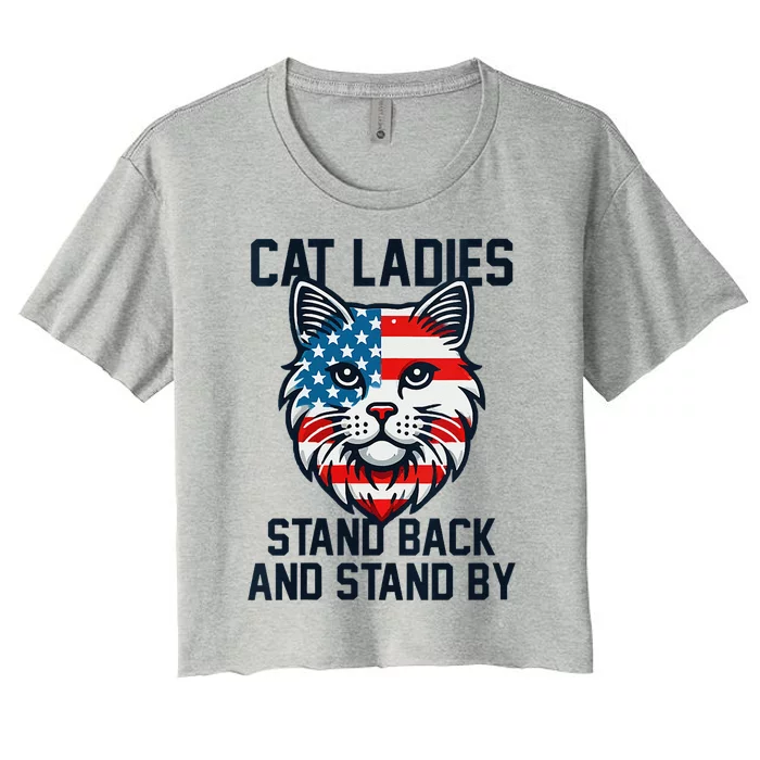 Kamala Harris 2024 Childless Cat Lady Ladies Stand Back By Women's Crop Top Tee