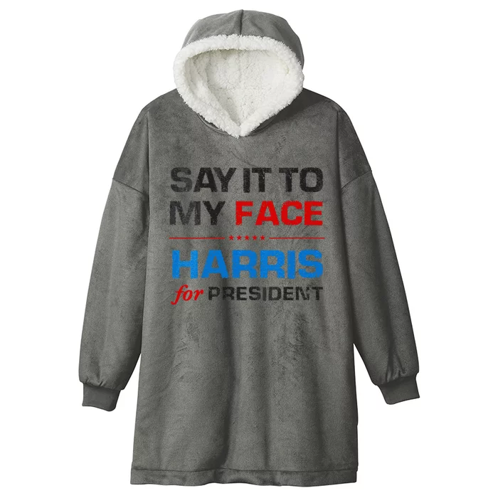 Kamala Harris 2024 Say It To My Face Debate Me Hooded Wearable Blanket