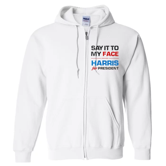 Kamala Harris 2024 Say It To My Face Debate Me Full Zip Hoodie