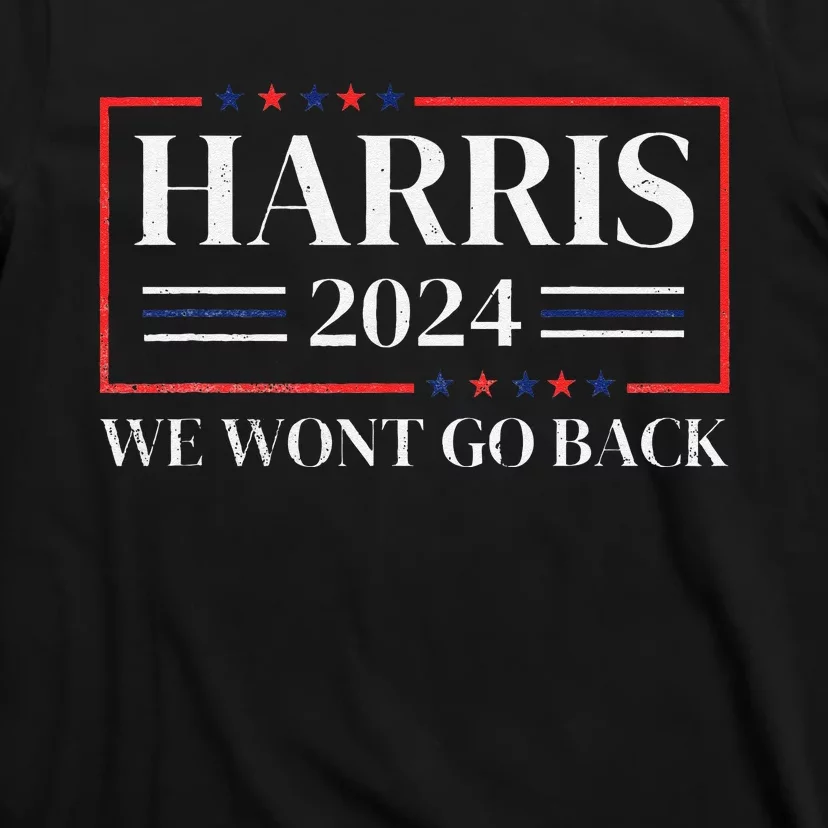 Kamala Harris 2024 We WonT Go Back 47th President T-Shirt