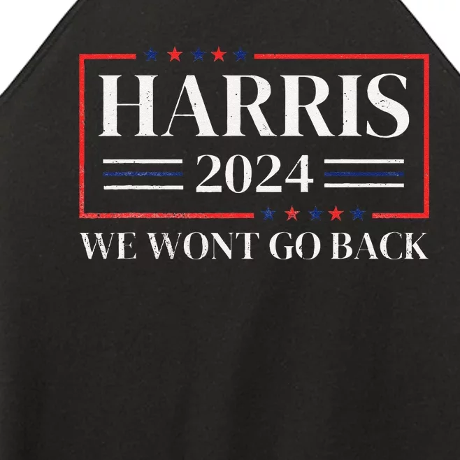 Kamala Harris 2024 We WonT Go Back 47th President Women’s Perfect Tri Rocker Tank