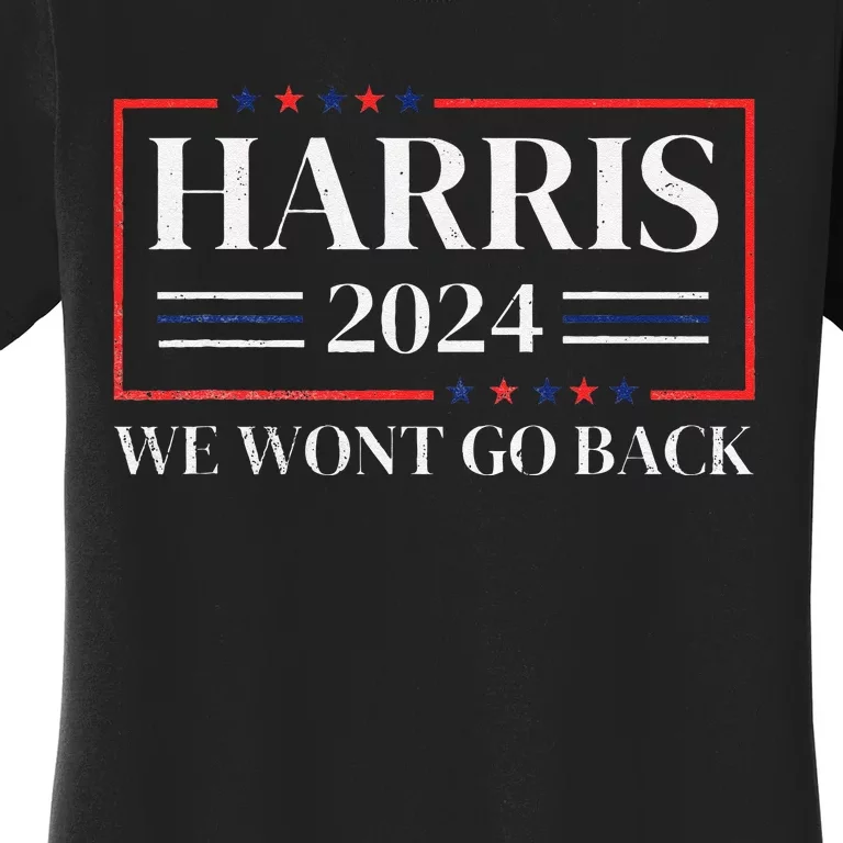 Kamala Harris 2024 We WonT Go Back 47th President Women's T-Shirt