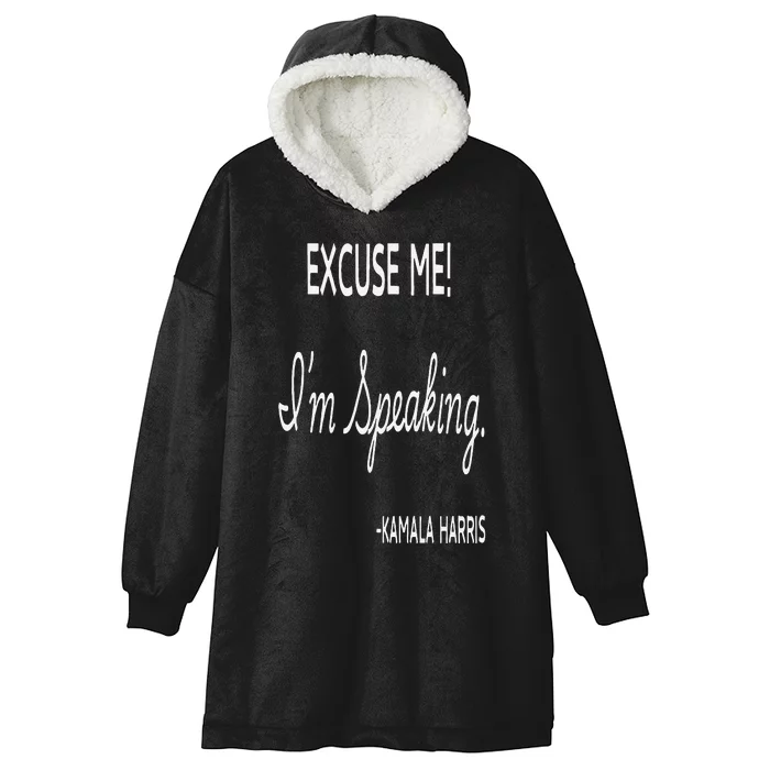 Kamala Harris 2024 Excuse Me IM Speaking Funny Hooded Wearable Blanket