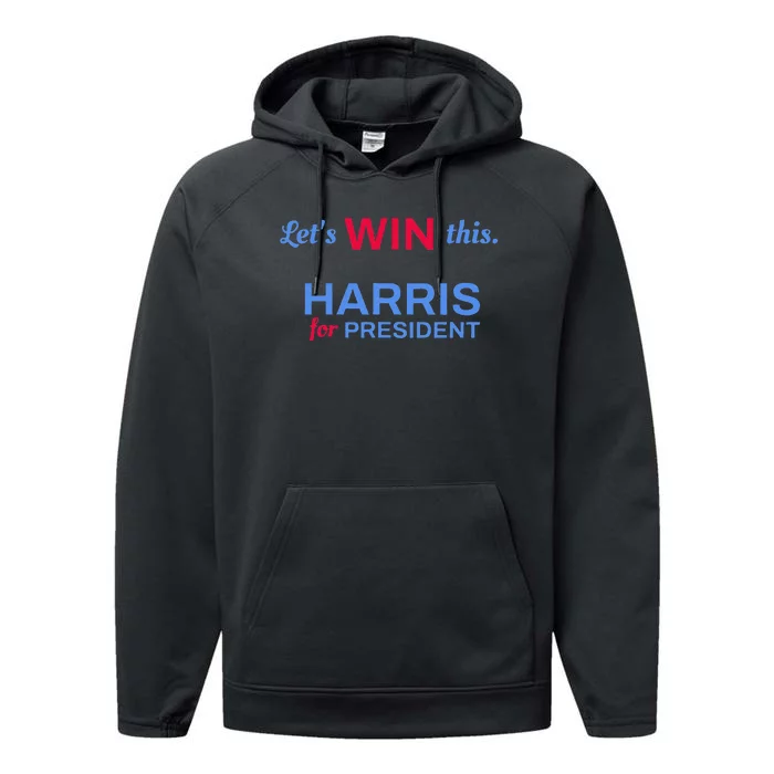 Kamala Harris 2024 LetS Win This Harris For President Performance Fleece Hoodie