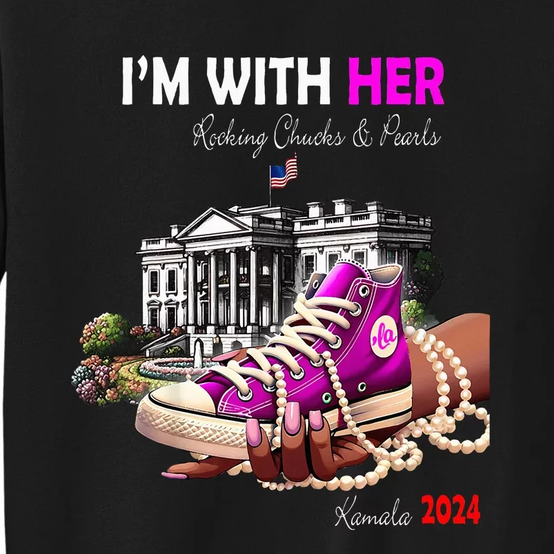 Kamala Harris 2024 IM With Her Rocking Chucks & Pearls Tall Sweatshirt