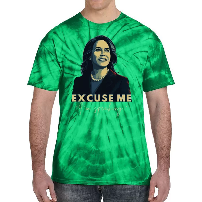 Kamala Harris 2024 Excuse Me IM Speaking Funny Saying Tie-Dye T-Shirt