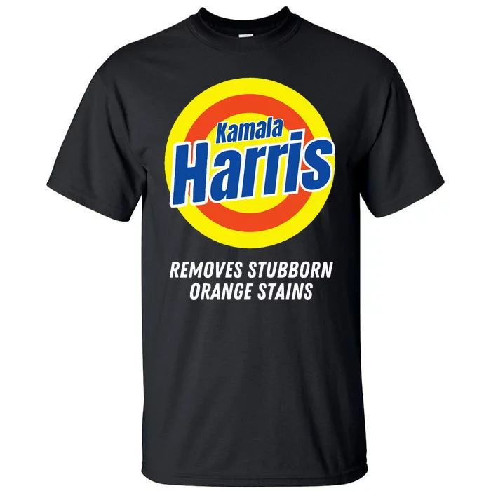 Kamala Harris 2024 Removes Stubborn Orange Stains Humorous Tall T-Shirt