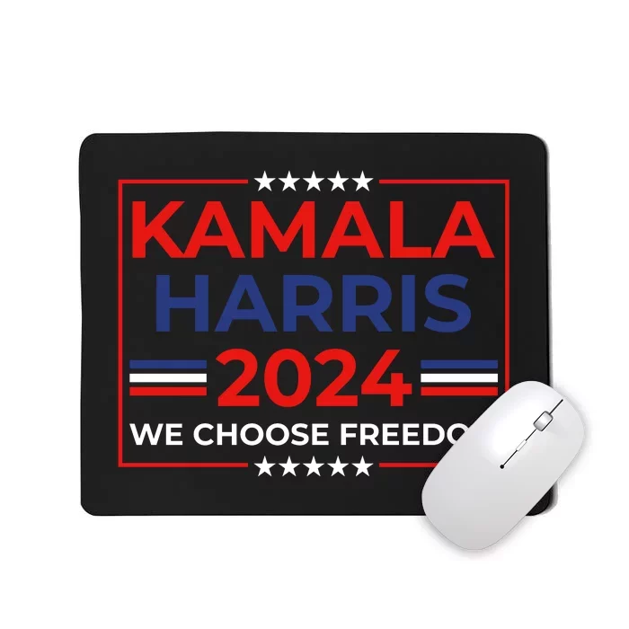 Kamala Harris 2024 We Choose Freedom Mousepad