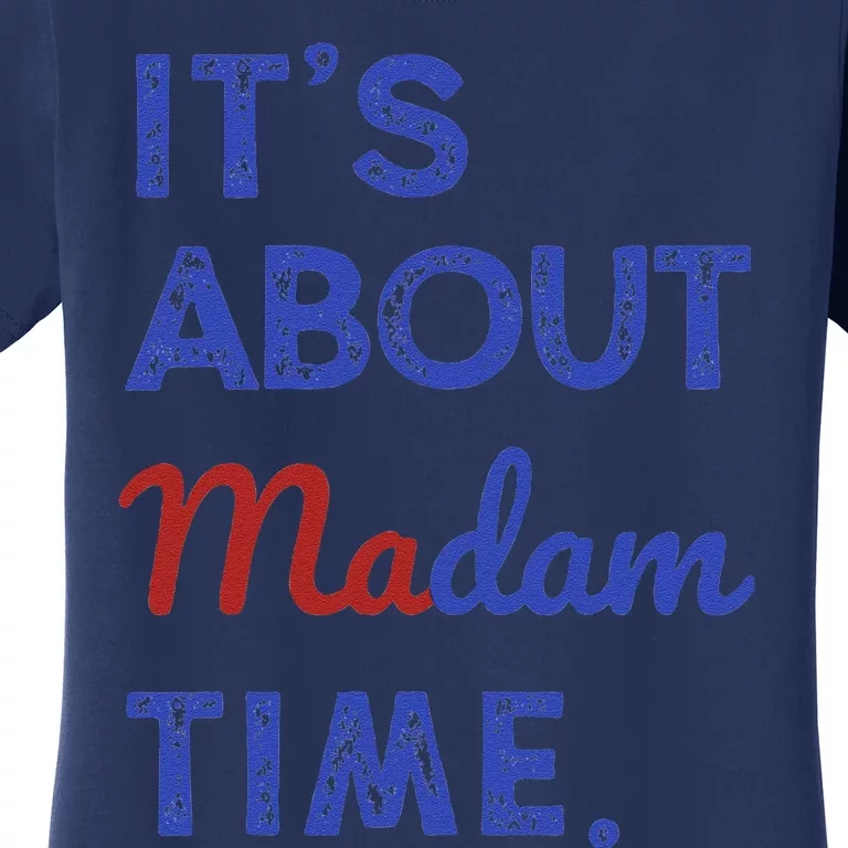 Kamala Harris 2024 ItS About Madam Time President Election Gift Women's T-Shirt