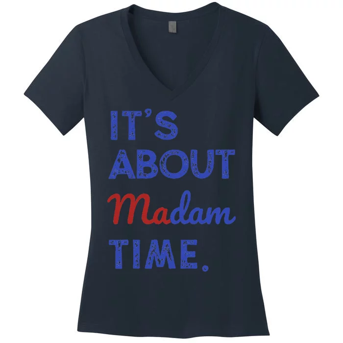 Kamala Harris 2024 ItS About Madam Time President Election Gift Women's V-Neck T-Shirt