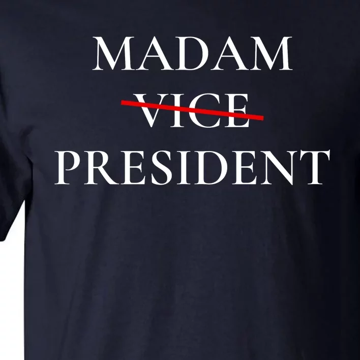 Kamala Harris 2024 Madam President Tall T-Shirt