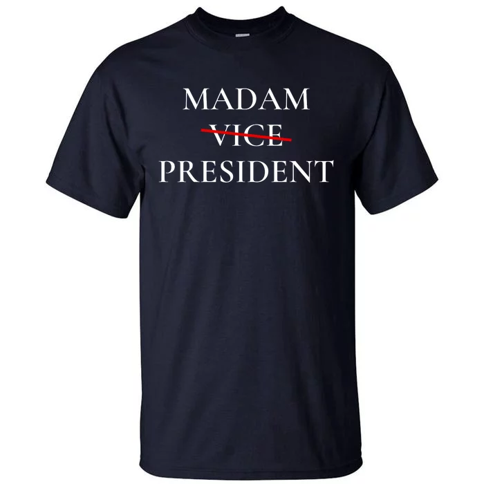 Kamala Harris 2024 Madam President Tall T-Shirt