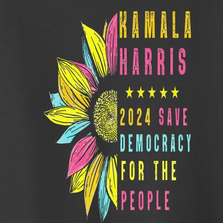 Kamala Harris 2024 Save Democracy For The People Sunflower Toddler T-Shirt